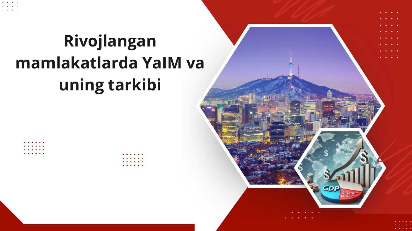 Rivojlangan mamlakatlarda YaIM va uning tarkibi