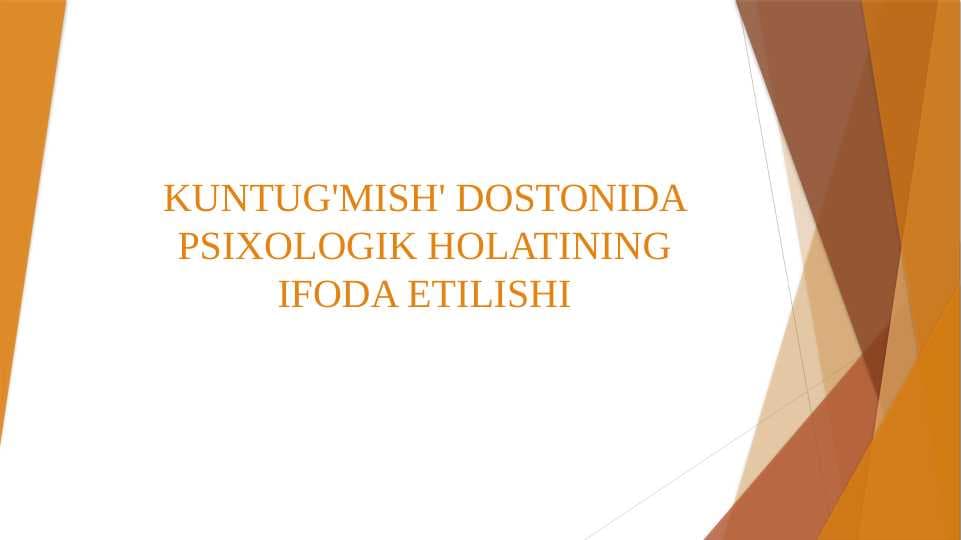 KUNTUG'MISH' DOSTONIDA PSIXOLOGIK HOLATINING IFODA ETILISHI