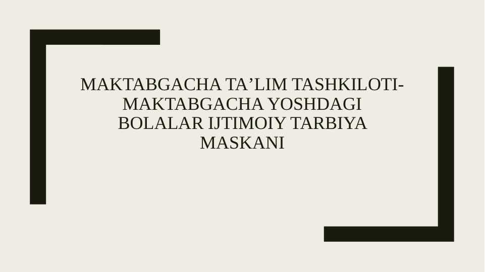 Maktabgacha taʼlim tashkiloti-maktabgacha yoshdagi bolalar ijtimoiy tarbiya maskani