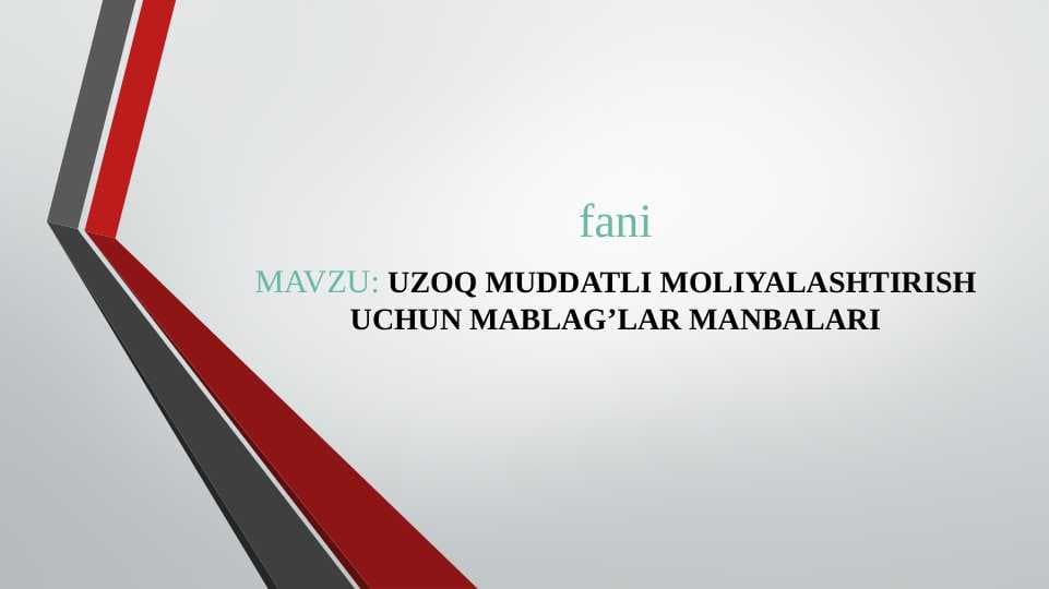 UZOQ MUDDATLI MOLIYALASHTIRISH UCHUN MABLAG’LAR MANBALARI pptx