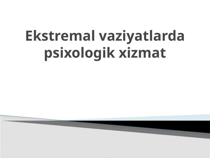 Ekstremal vaziyatlarda psixologik xizmat