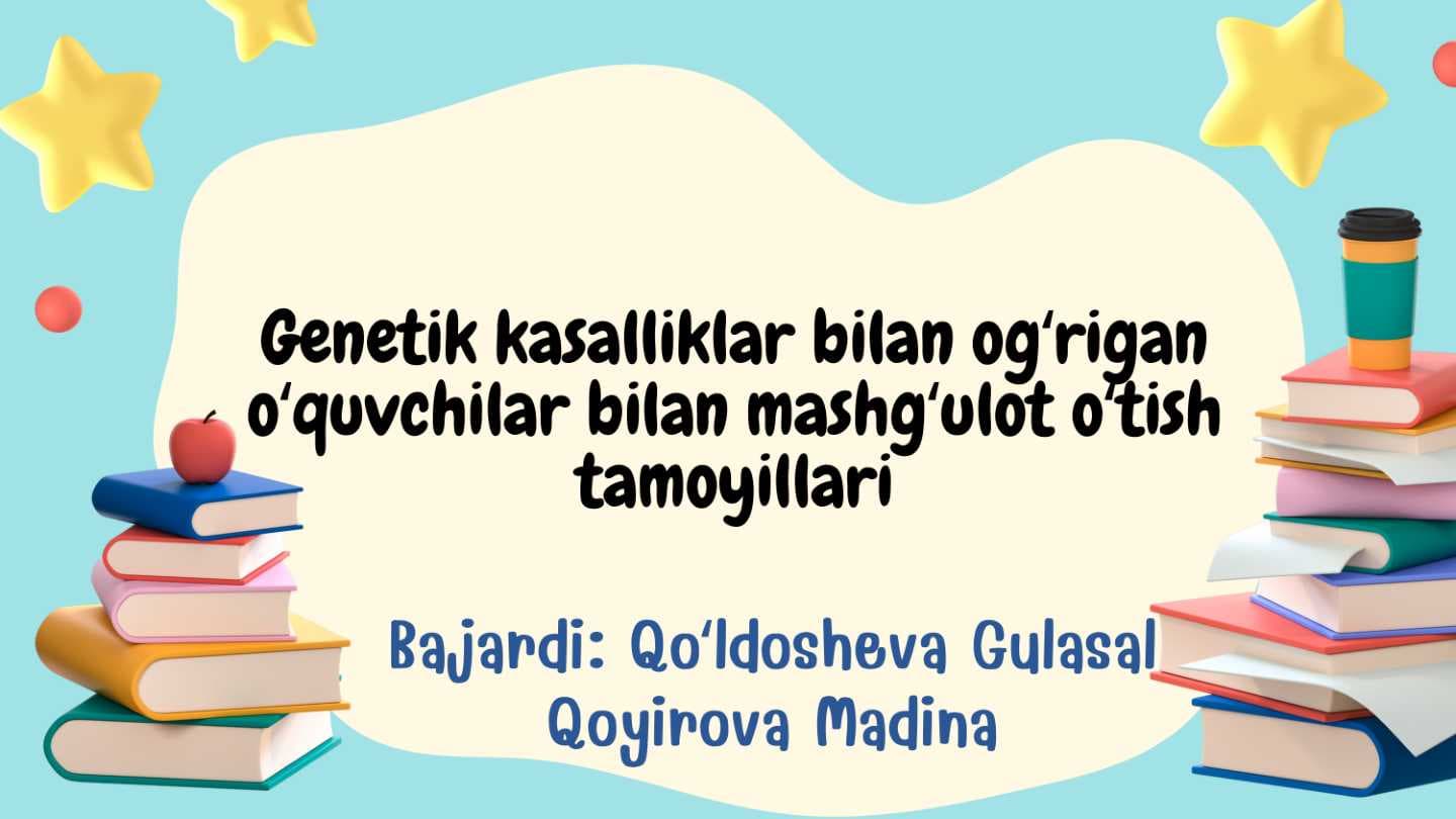 Genetik kasalliklar bilan ogʻrigan oʻquvchilar bilan mashgʻulot oʻtish tamoyillar