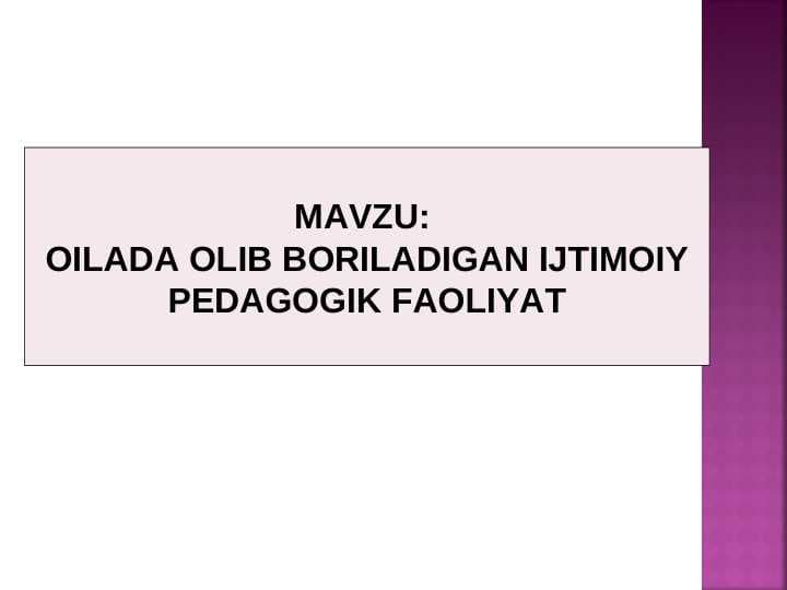 OILADA OLIB BORILADIGAN IJTIMOIY PEDAGOGIK FAOLIYAT