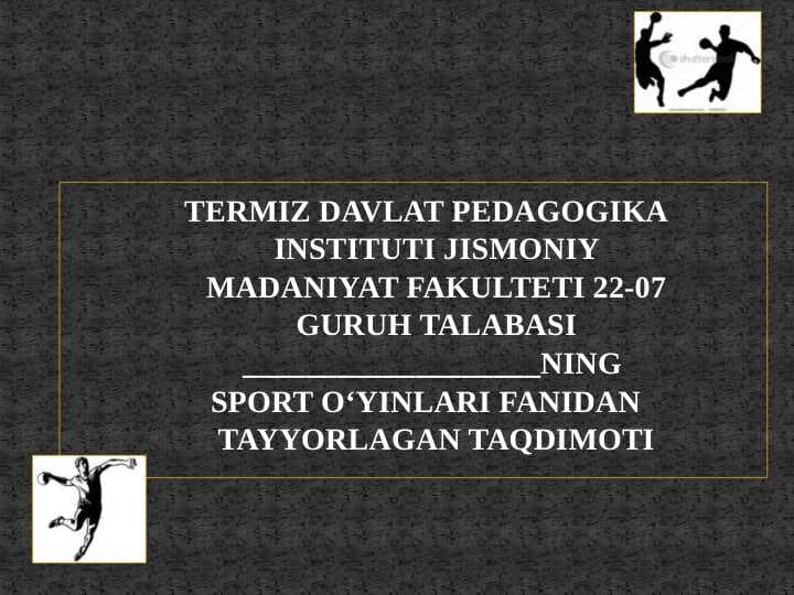 GANDBOL O'YINIDA  O`YINCHILARNI ALMASHTIRISH VA  O`YINCHILAR FORMASINI  OLMASHTIRISH