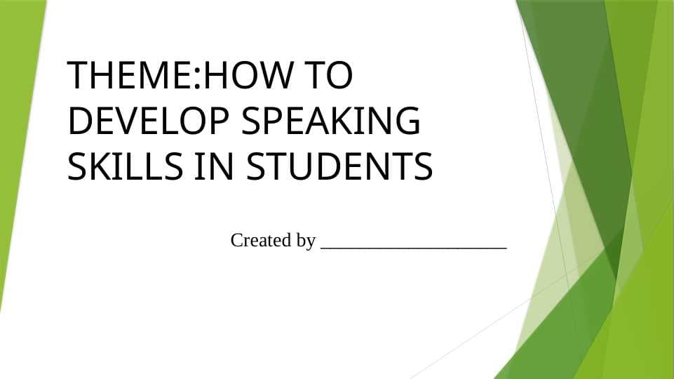 HOW TO DEVELOP SPEAKING SKILLS IN STUDENTS