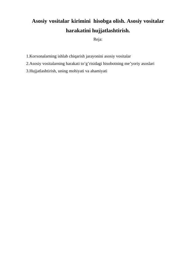 Asosiy vositalar kirimini  hisobga olish. Asosiy vositalar harakatini hujjatlashtirish