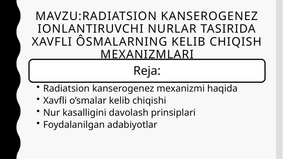 Radiatsion kanserogenez ionlantiruvchi nurlar tasirida xavfli ôsmalarning kelib chiqish mexanizmlari
