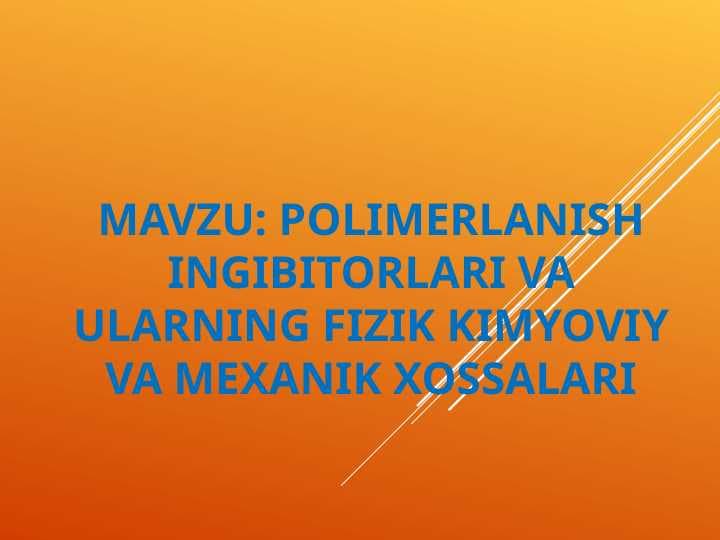 polimerlanish ingibitorlari va ularning fizik kimyoviy va mexanik xossalari