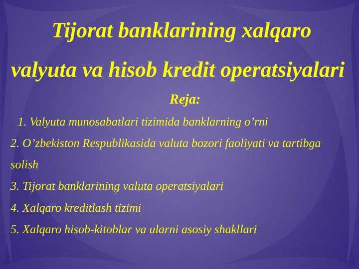 Tijorat banklarining xalqaro valyuta va hisob kredit operatsiyalari