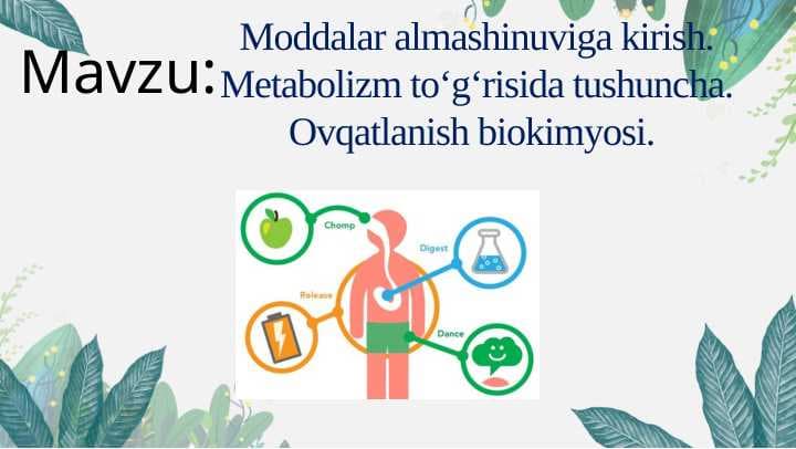Moddalar almashinuviga kirish. Metabolizm to‘g‘risida tushuncha. Ovqatlanish biokimyosi