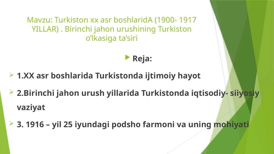 Turkiston xx asr boshlaridA (1900- 1917 YILLAR) . Birinchi jahon urushining Turkiston o’lkasiga ta’siri