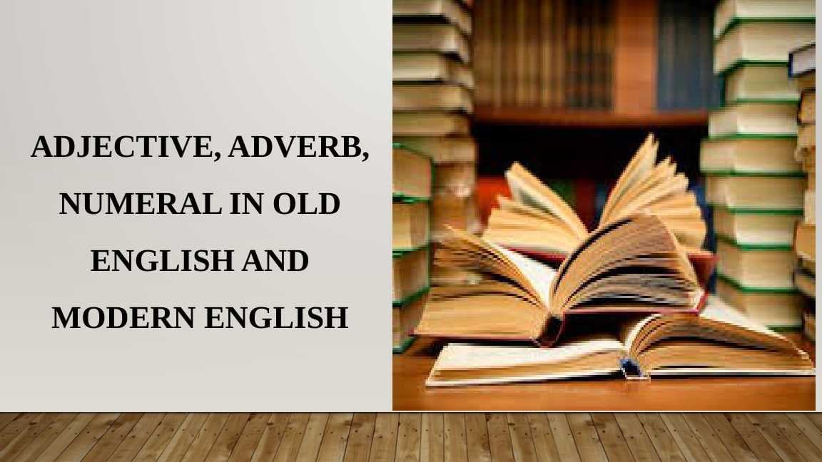 Adjective, adverb, numeral in old english and modern english
