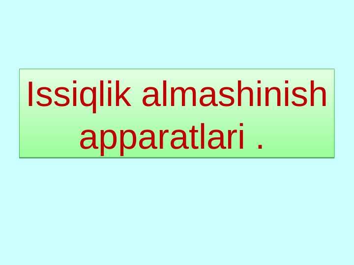 Issiqlik almashinish apparatlari