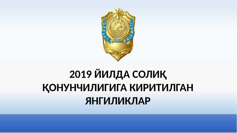 2019 yilda soliq qonunchiligiga kiritilgan o'zgarishlar