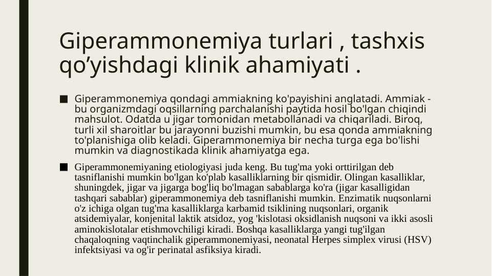 Giperammonemiya turlari , tashxis qo’yishdagi klinik ahamiyati