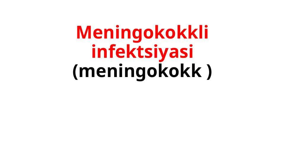 Meningokokkli infektsiyasi (meningokokk )