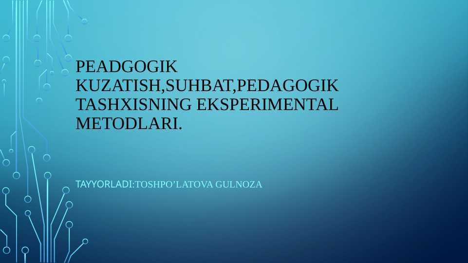 Pedagogik diagnostikaning kuzatish, suhbat va eksperimental tashxis metodlari