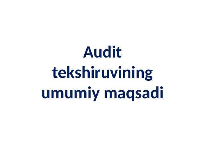 Audit tekshiruvining umumiy maqsadi