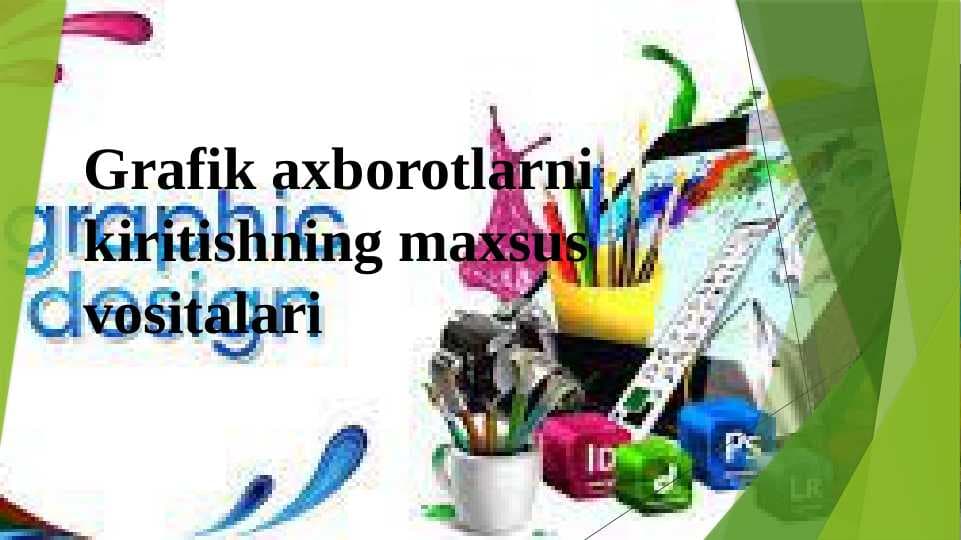 Grafik axborotlarni kiritishning maxsus vositalari