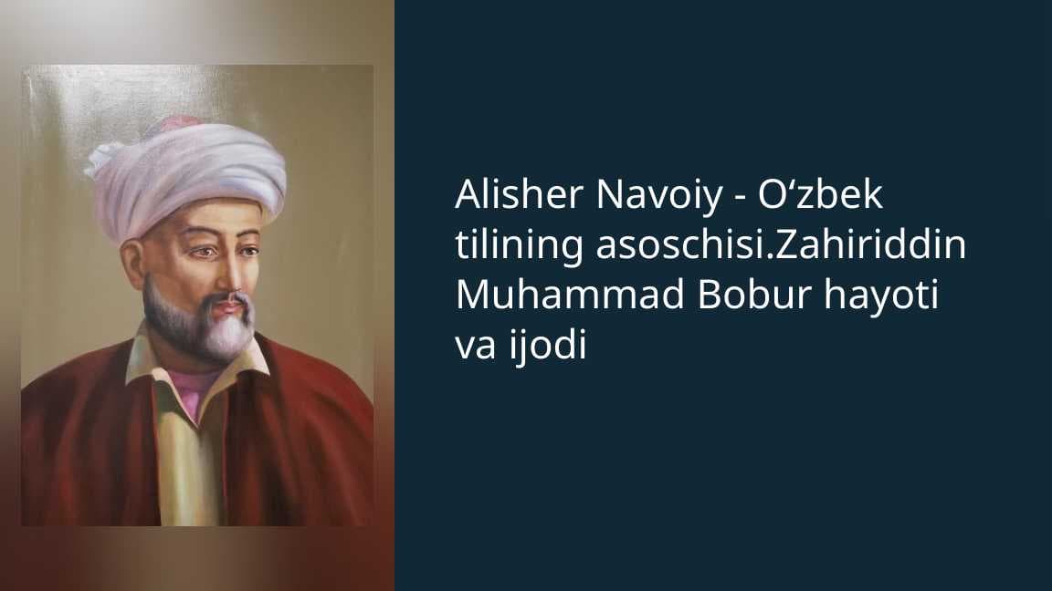 Alisher Navoiy - O‘zbek tilining asoschisi.Zahiriddin Muhammad Bobur hayoti va ijodi_1