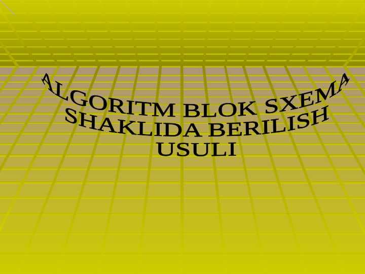 Algoritm blok sxema shaklida berilish usuli