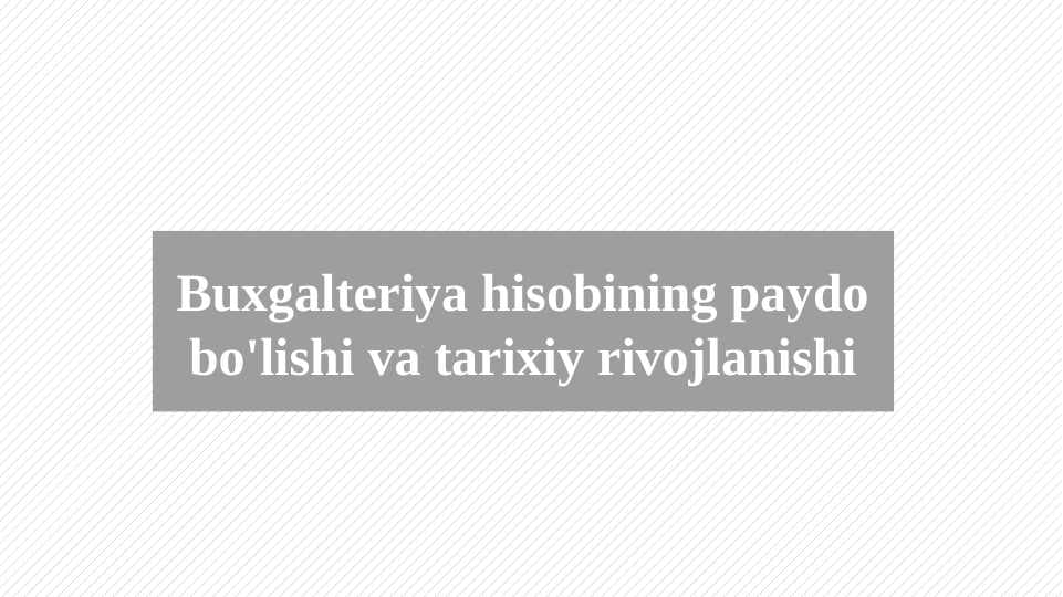 Buxgalteriya hisobining paydo bo'lishi va tarixiy rivojlanishi