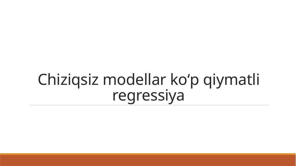 Chiziqsiz modellar koʻp qiymatli regressiya