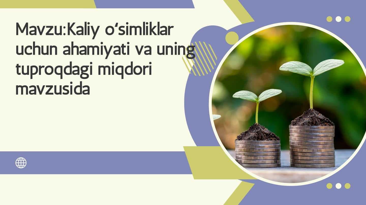 Kaliy oʻsimliklar uchun ahamiyati va uning tuproqdagi miqdori mavzusida