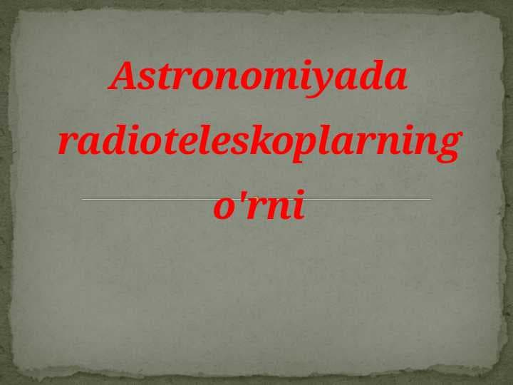 Astronomiyada radioteleskoplarning o'rni