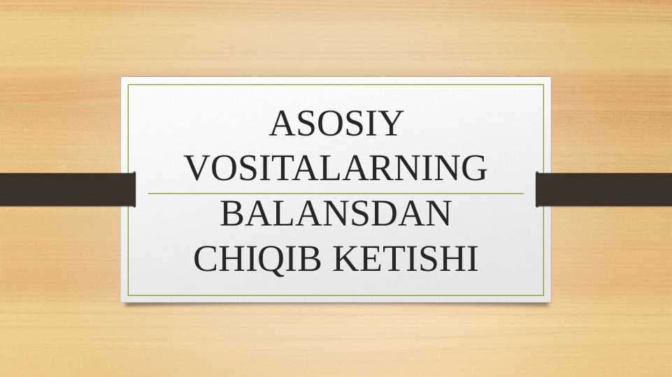 ASOSIY VOSITALARNING BALANSDAN CHIQIB KETISHI