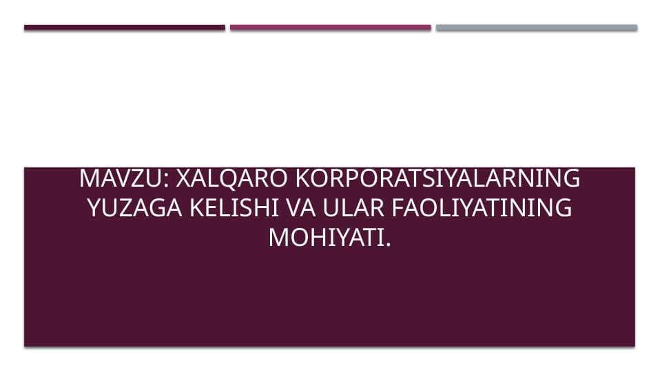 Xalqaro korporatsiyalarning yuzaga kelishi va ular faoliyatining mohiyati