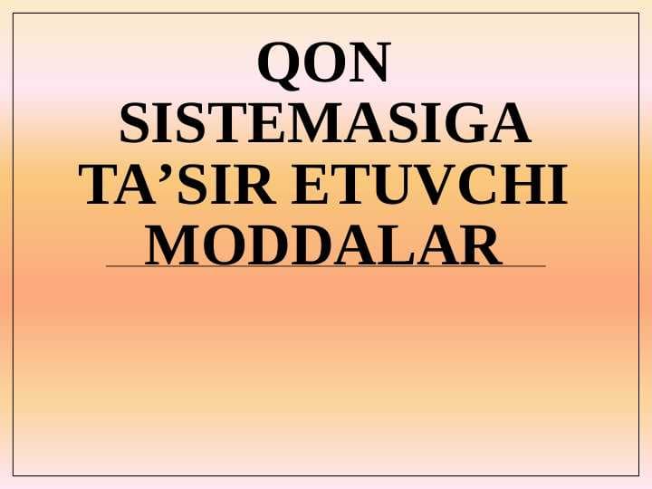 Qon sistemasiga ta'sir etuvchi moddalar