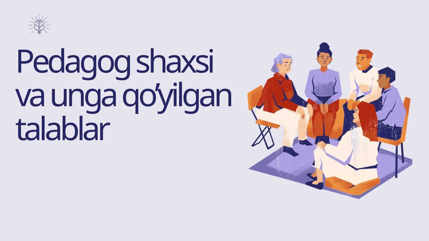 Pedagog shaxsi va unga qo’yilgan talablar