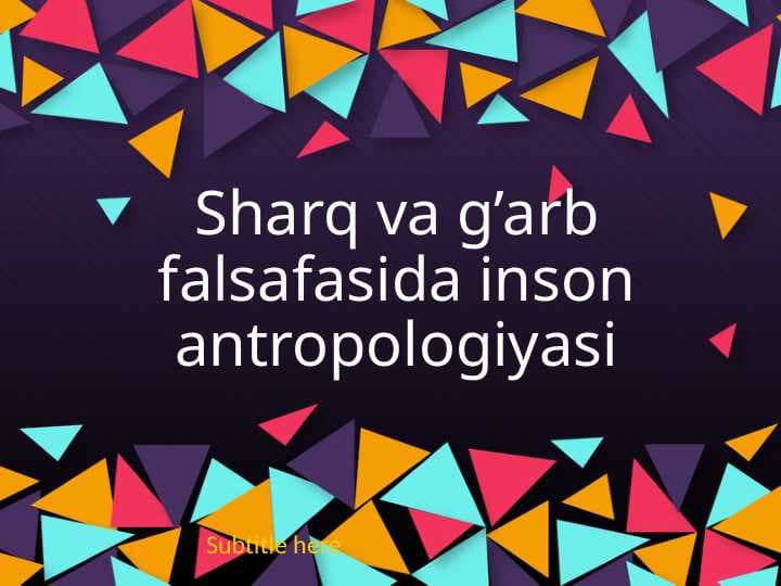 SHARQ VA G`ARB FALSAFASIDA INSON ANTROPOLOGIYASI