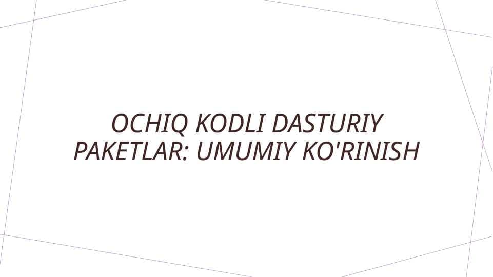 Ochiq kodli dasturiy paketlar: umumiy ko'rinish