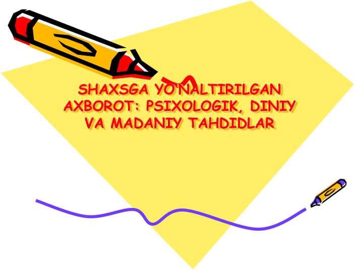 SHAXSGA YO'NALTIRILGAN AXBOROT: PSIXOLOGIK, DINIY VA MADANIY TAHDIDLAR