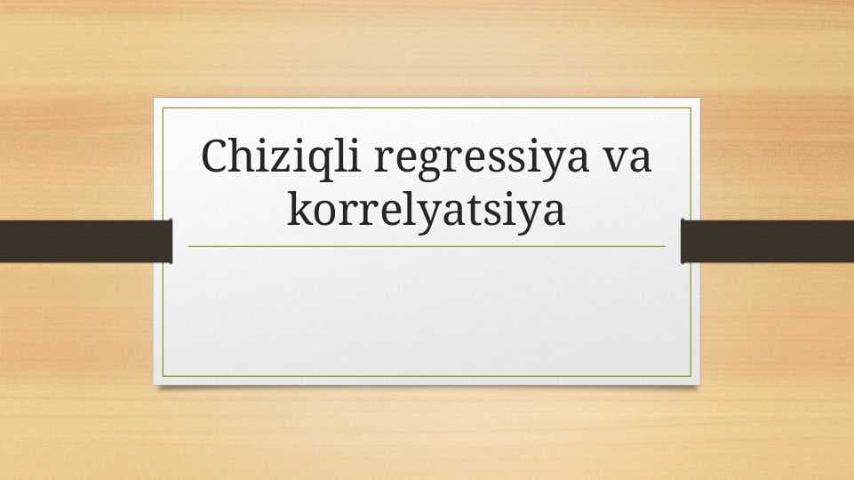 Chiziqli regressiya va korrelyatsiya