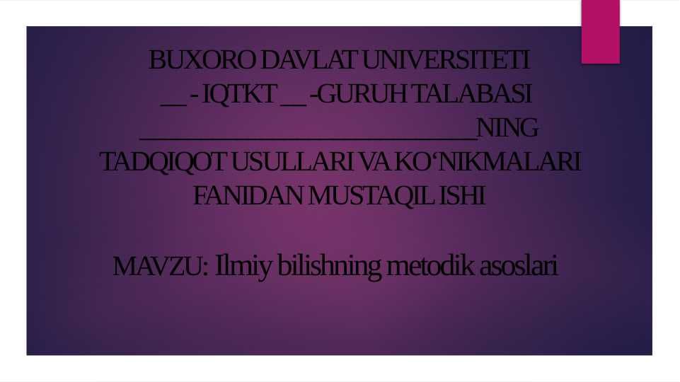 Ilmiy bilishning metodik asoslari