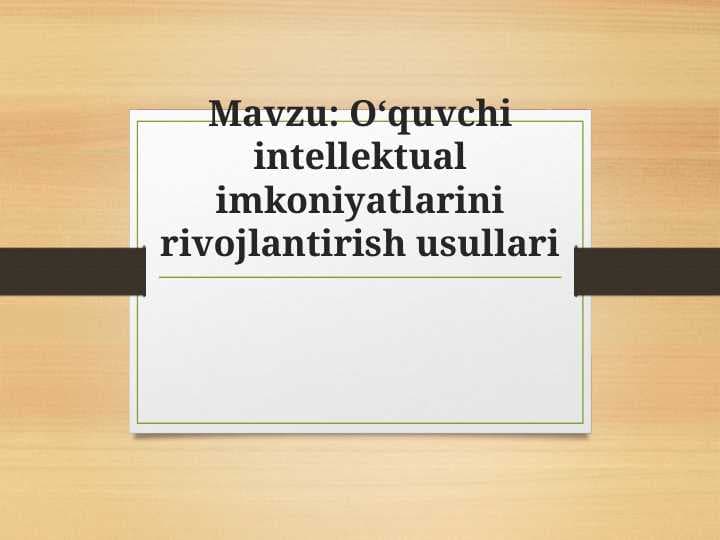 O‘quvchi intellektual imkoniyatlarini rivojlantirish usullari