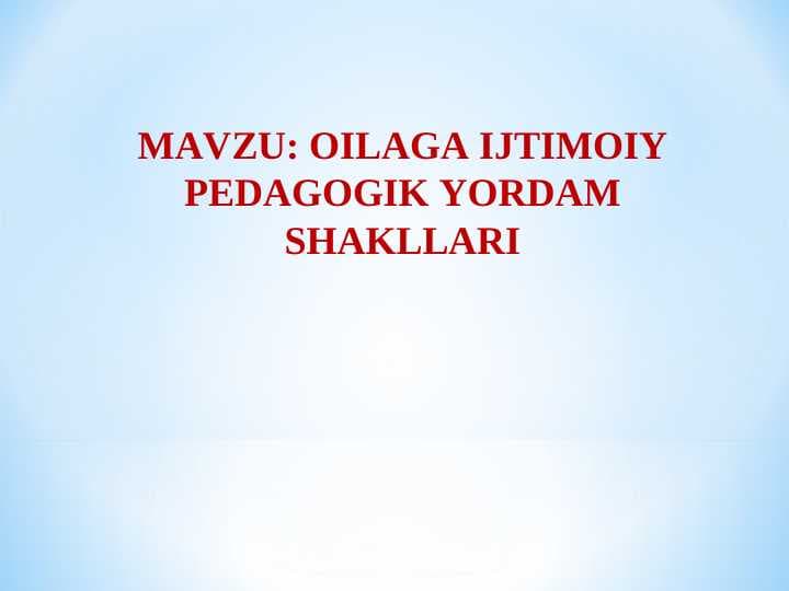 OILAGA IJTIMOIY PEDAGOGIK YORDAM SHAKLLARI