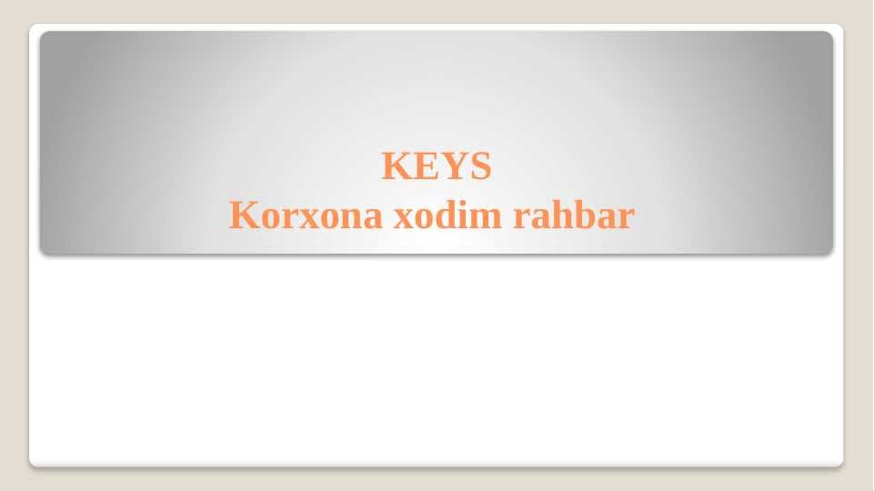 Korxona xodim rahbar. KEYS.pptx