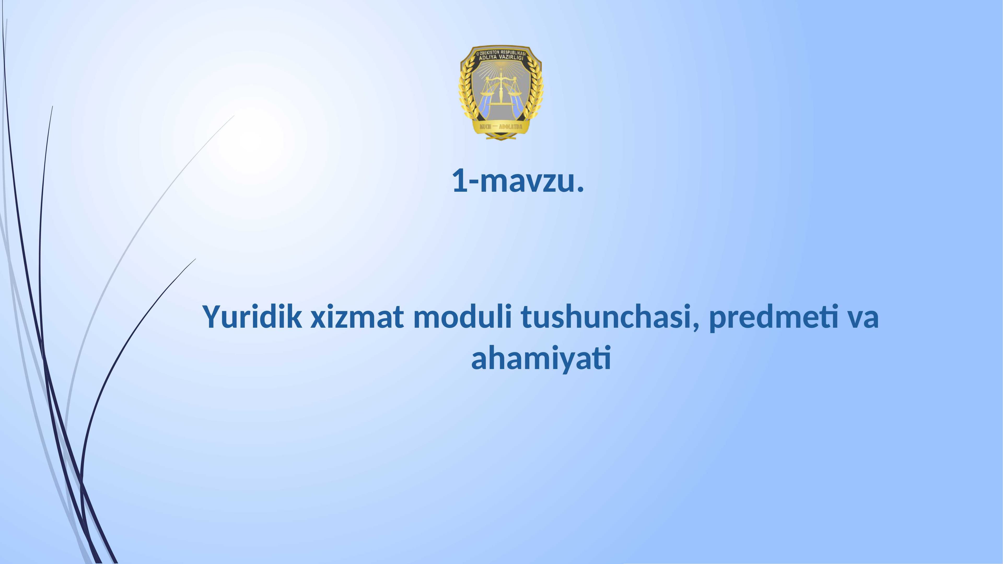 Yuridik xizmat moduli tushunchasi, predmeti va ahamiyati