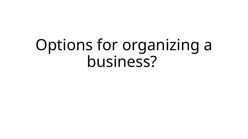Options for organizing a business