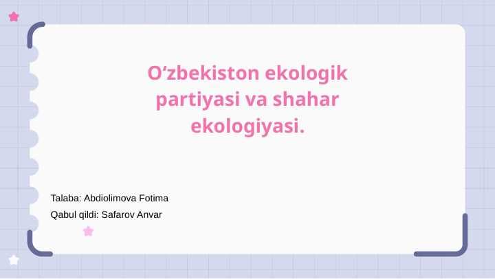Oʻzbekiston ekologik partiyasi va Shahar ekologiyasi