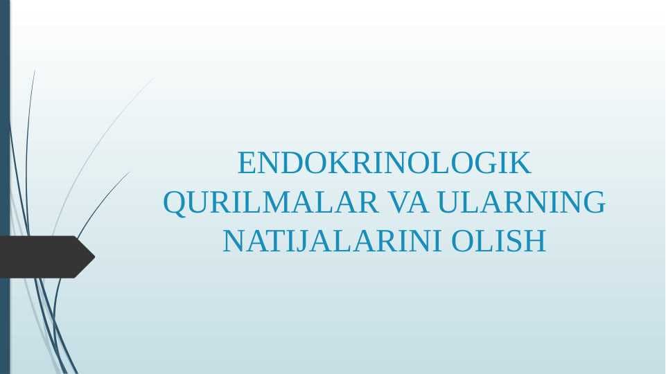ENDOKRINOLOGIK QURILMALAR VA ULARNING NATIJALARINI OLISH
