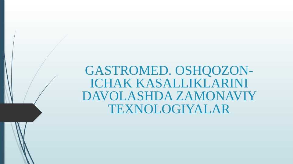 GASTROMED. OSHQOZON-ICHAK KASALLIKLARINI DAVOLASHDA ZAMONAVIY TEXNOLOGIYALAR