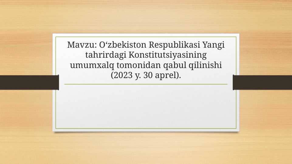 O‘zbekiston Respublikasi Yangi tahrirdagi Konstitutsiyasining umumxalq tomonidan qabul qilinishi