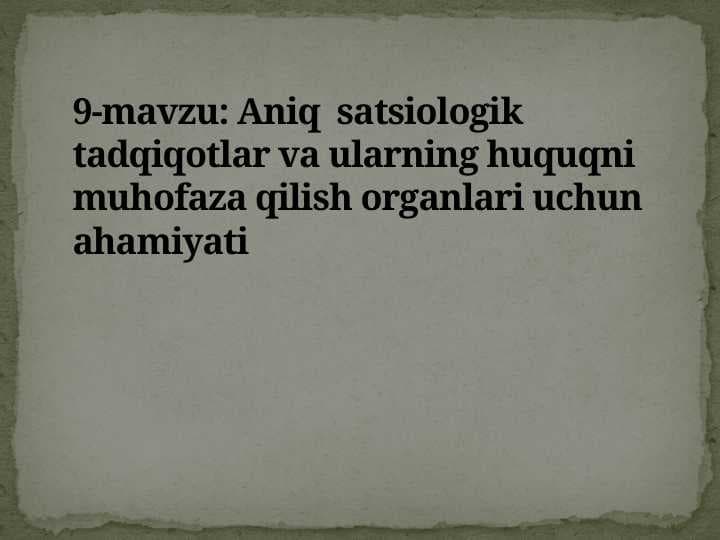 Aniq sotsiologik tadqiqotlar va ularni huquqni muhofaza qilish oʻrganlari uchun ahamiyati