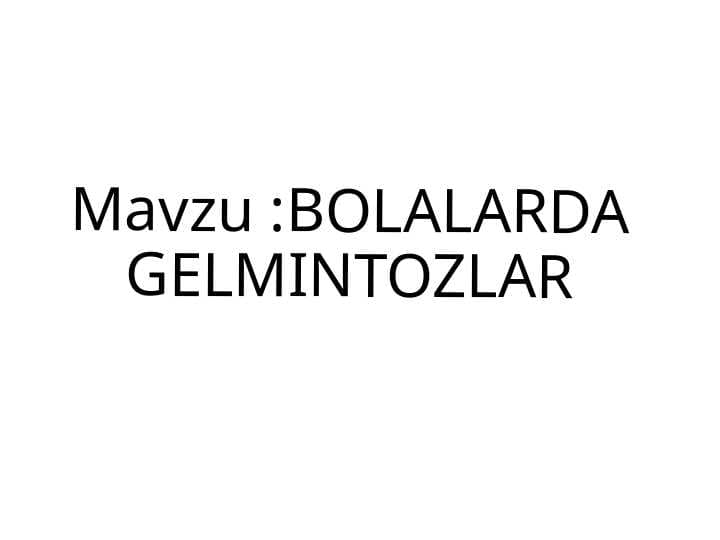 BOLALARDA GELMINTOZLAR
