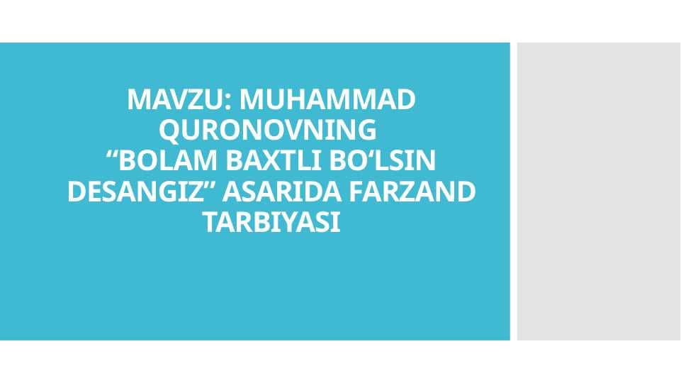 MUHAMMAD QURONOVNING “BOLAM BAXTLI BO‘LSIN DESANGIZ” ASARIDA FARZAND TARBIYASI